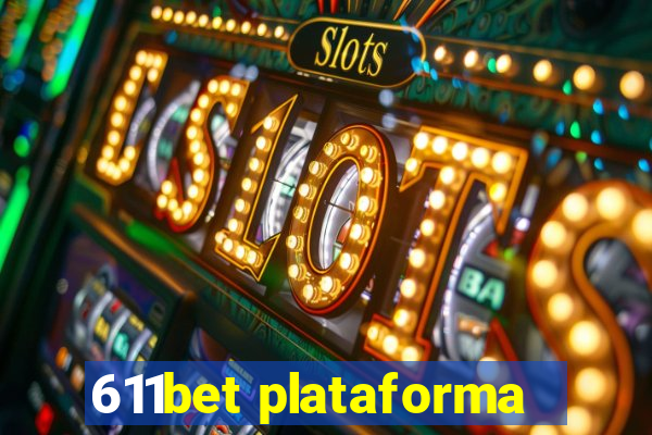 611bet plataforma